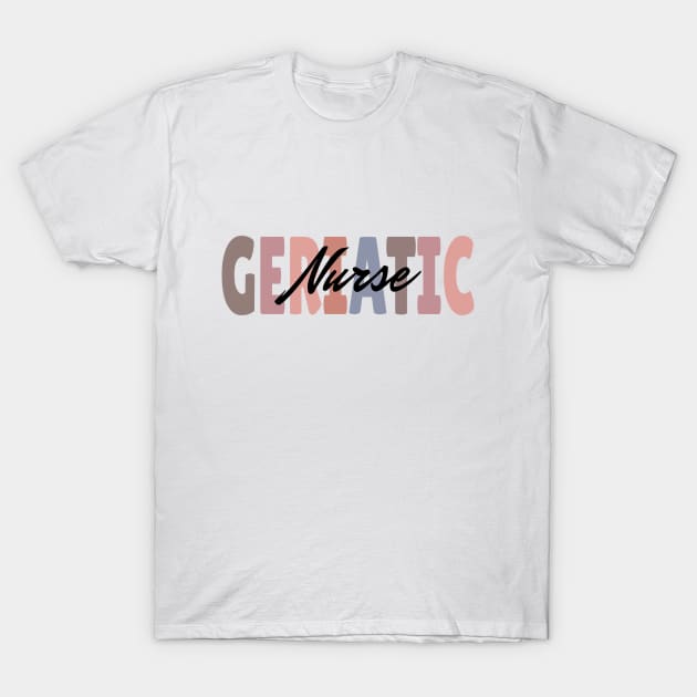 geriatric nurse and gero nurse T-Shirt by EmbeeGraphics